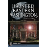 Haunted Eastern Washington