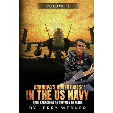 Grandpa's Adventures in the U.S. Navy: Soul Searching on the way to Mars - Volume 2