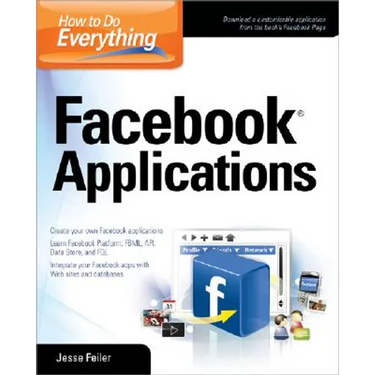 How to Do Everything: Facebook Applications