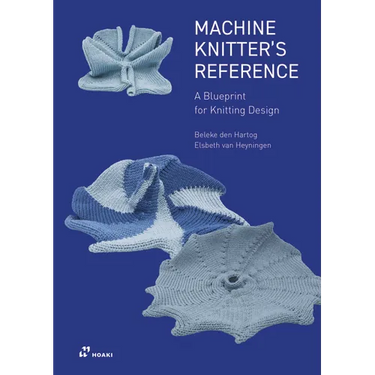 Machine Knitter's Reference: A Blueprint for Improving You Knitting