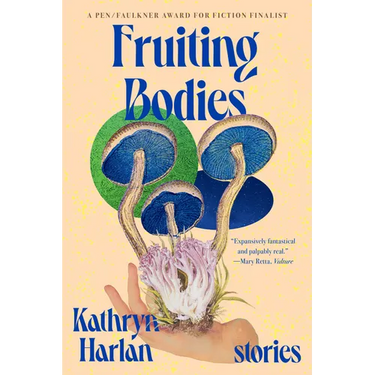 Fruiting Bodies: Stories