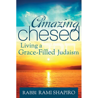 Amazing Chesed: Living a Grace-Filled Judaism