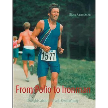 From Polio to Ironman: Thoughts about Life and Overcoming