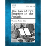 The Law of Pre-Emption in the Punjab.