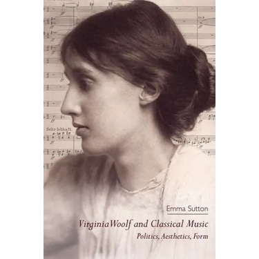 Virginia Woolf and Classical Music: Politics, Aesthetics, Form