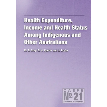 Health Expenditure, Income and Health Status Among Indigenous and Other Australians