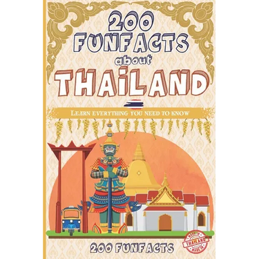 200 FunFacts about Thailand: Learn everything you need to know with this Thailand guide