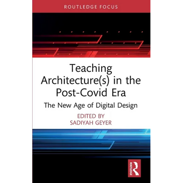 Teaching Architecture(s) in the Post-Covid Era: The New Age of Digital Design