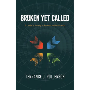 Broken Yet Called: A Leader's Journey to Renewal and Restoration