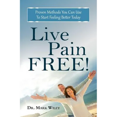 Live Pain Free: Proven Methods You Can Use To Start Feeling Better Today