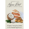 Pegan Diet Dessert Recipe Book: A Complete, Step-by-Step Cookbook for Your Homemade Pegan Desserts