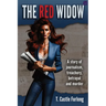 The Red Widow: A Story of Journalism, Treachery, Betrayal and Murder