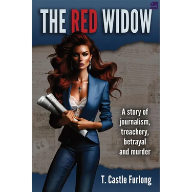 The Red Widow: A Story of Journalism, Treachery, Betrayal and Murder