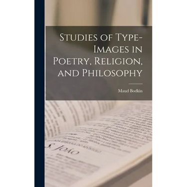 Studies of Type-images in Poetry, Religion, and Philosophy