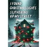 I Found Christmas Lights Slithering Up My Street