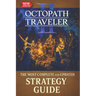 Octopath Traveler II: The Most Complete and Updated Strategy Guide: Tips, Tricks, and Help - All You Need to Know (Updated and Expanded)