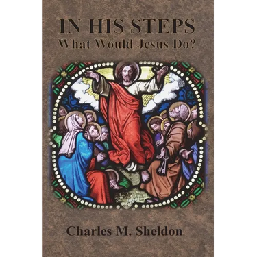In His Steps: What Would Jesus Do?