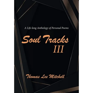 Soul Tracks III: A Life-Long Anthology of Personal Poems
