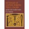 Dictionary of Leather-Working Tools, c.1700-1950 and the Tools of Allied Trades