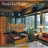 Frank Lloyd Wright: Natural Design, Organic Architecture: Lessons for Building Green from an American Original