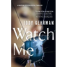Watch Me: A Gripping Psychological Thriller
