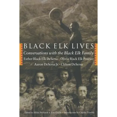 Black Elk Lives: Conversations with the Black Elk Family