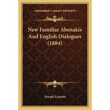 New Familiar Abenakis And English Dialogues (1884)