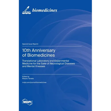10th Anniversary of Biomedicines: Translational Laboratory and Experimental Medicine for the Sake of Neurological Diseases and Mental Illnesses