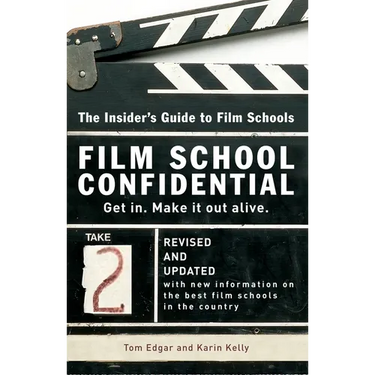 Film School Confidential: The Insider's Guide To Film Schools