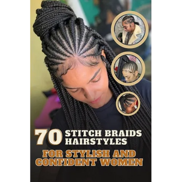 70 Stitch Braids Hairstyles for Stylish and Confident Women