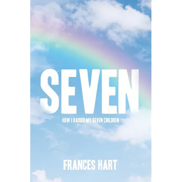 Seven: How I Raised My Seven Children