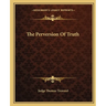 The Perversion Of Truth