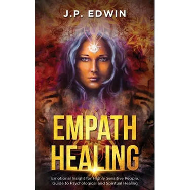 Empath Healing: Emotional Insight for Highly Sensitive People, Guide to Psychological and Spiritual Healing