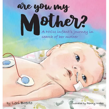 Are You My Mother?: A NICU infant's journey in search of her mother