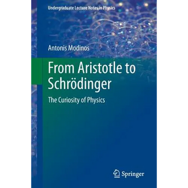 From Aristotle to Schrödinger: The Curiosity of Physics