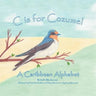 C Is for Cozumel: A Caribbean Alphabet