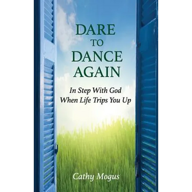 Dare to Dance Again: In Step With God When Life Trips You Up