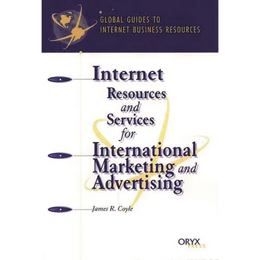 Internet Resources and Services for International Marketing and Advertising: A Global Guide