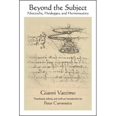 Beyond the Subject: Nietzsche, Heidegger, and Hermeneutics
