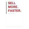 Sell More. Faster.: The Premium Solution Sales Process for Getting the Premium Price