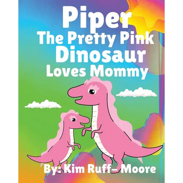 Piper The Pretty Pink Dinosaur Loves Mommy