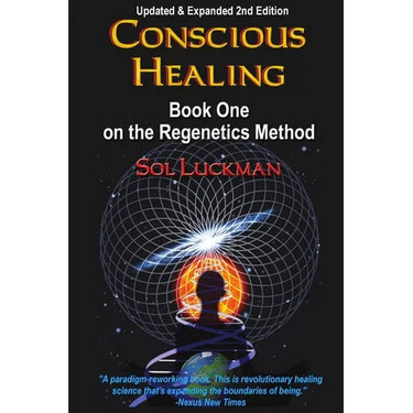 Conscious Healing: Book One on the Regenetics Method