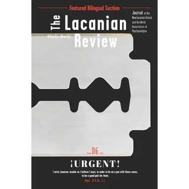 The Lacanian Review 6: ¡Urgent!