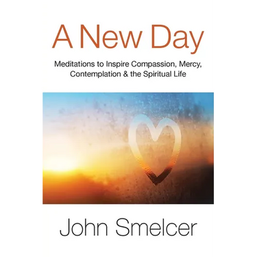 A New Day: Meditations to Inspire Compassion, Contemplation, Well-Being & the Spiritual Life