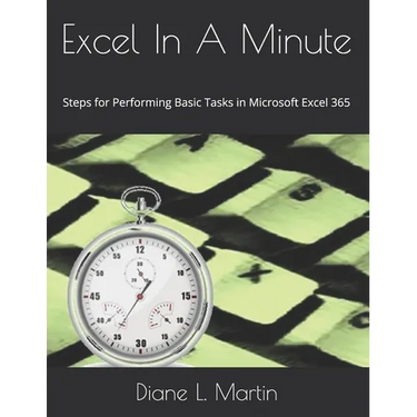 Excel In A Minute: Steps for Performing Basic Tasks in Microsoft Excel 365