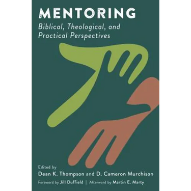 Mentoring: Biblical, Theological, and Practical Perspectives