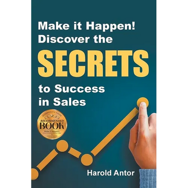 Make it Happen! Discover the SECRETS to Success in Sales