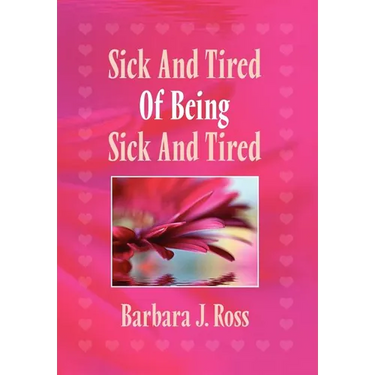 Sick and Tired of Being Sick and Tired