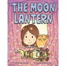The Moon Lantern: picture book for children 3+