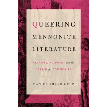 Queering Mennonite Literature: Archives, Activism, and the Search for Community